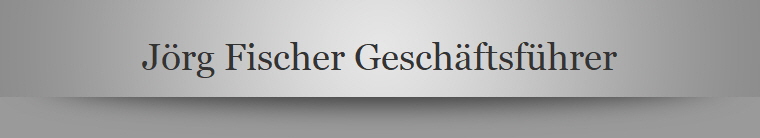 Jrg Fischer Geschftsfhrer